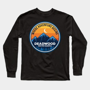 Deadwood South Dakota Where Adventure Begins Long Sleeve T-Shirt